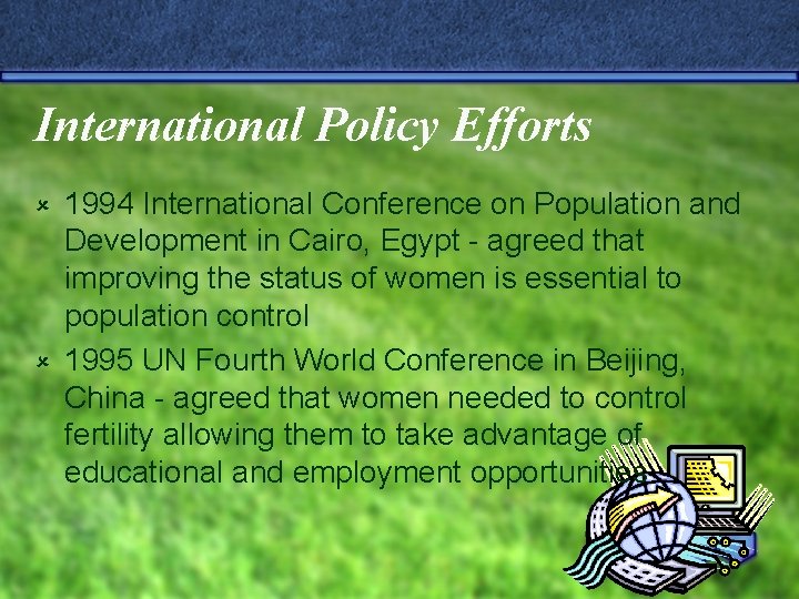 International Policy Efforts 1994 International Conference on Population and Development in Cairo, Egypt -