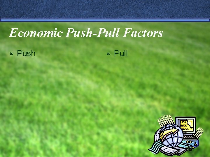 Economic Push-Pull Factors û Push û Pull 