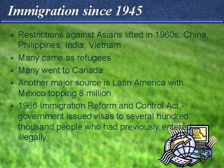 Immigration since 1945 û û û Restrictions against Asians lifted in 1960 s: China,