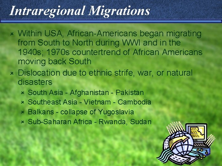 Intraregional Migrations Within USA, African-Americans began migrating from South to North during WWI and