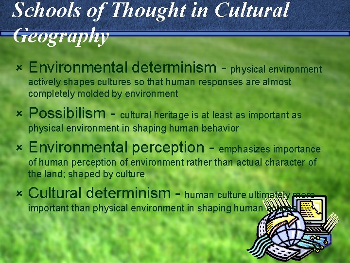 Schools of Thought in Cultural Geography û Environmental determinism - physical environment actively shapes