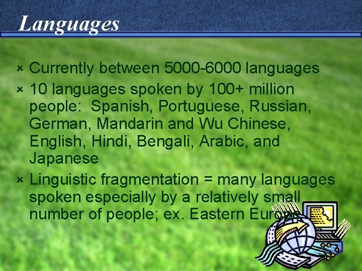 Languages Currently between 5000 -6000 languages û 10 languages spoken by 100+ million people: