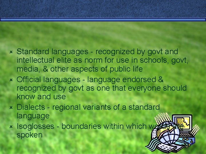 Standard languages - recognized by govt and intellectual elite as norm for use in