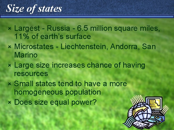 Size of states û û û Largest - Russia - 6. 5 million square
