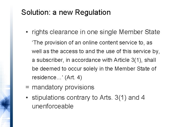Solution: a new Regulation • rights clearance in one single Member State ‘The provision