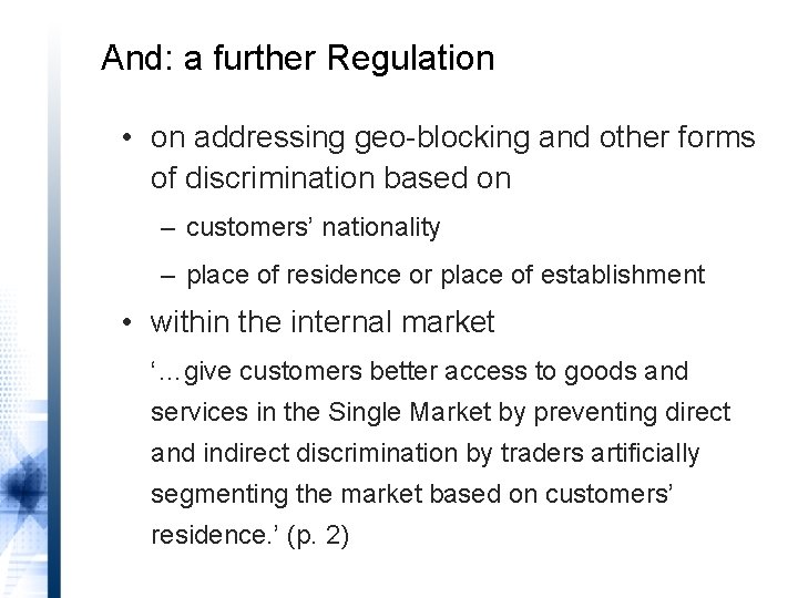 And: a further Regulation • on addressing geo-blocking and other forms of discrimination based