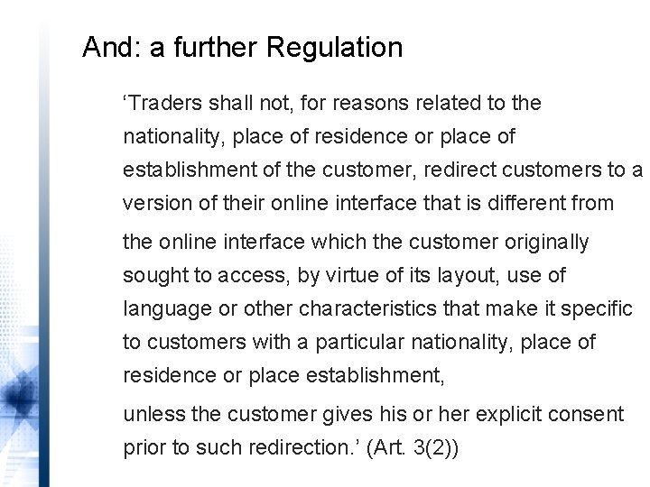And: a further Regulation ‘Traders shall not, for reasons related to the nationality, place