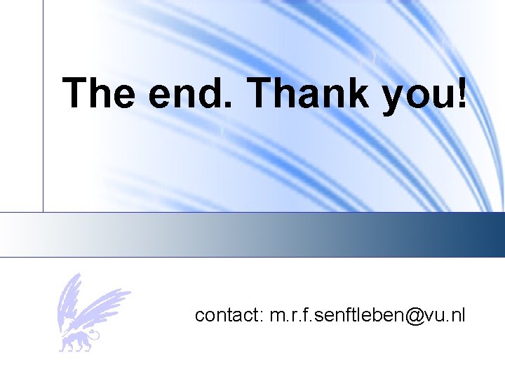 The end. Thank you! contact: m. r. f. senftleben@vu. nl 