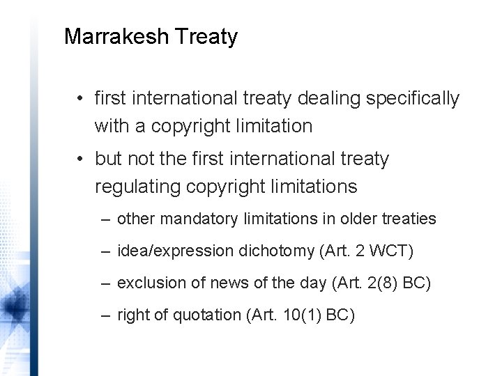 Marrakesh Treaty • first international treaty dealing specifically with a copyright limitation • but