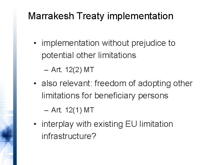 Marrakesh Treaty implementation • implementation without prejudice to potential other limitations – Art. 12(2)