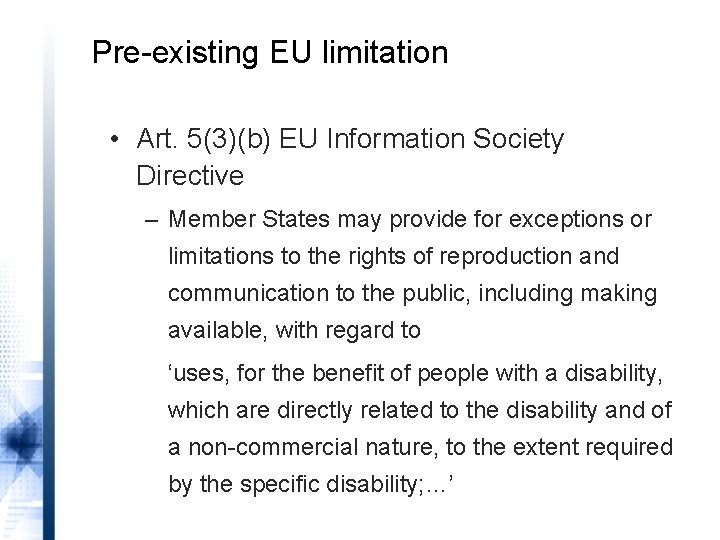 Pre-existing EU limitation • Art. 5(3)(b) EU Information Society Directive – Member States may