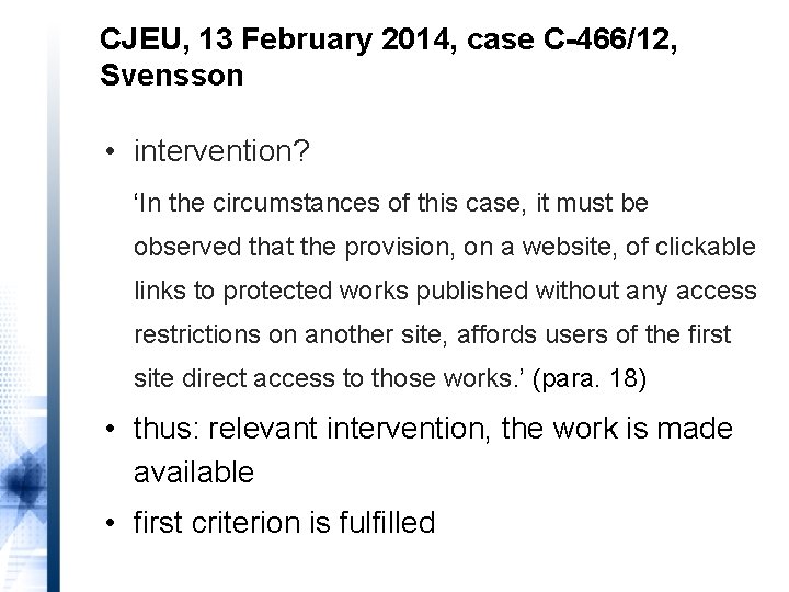 CJEU, 13 February 2014, case C-466/12, Svensson • intervention? ‘In the circumstances of this