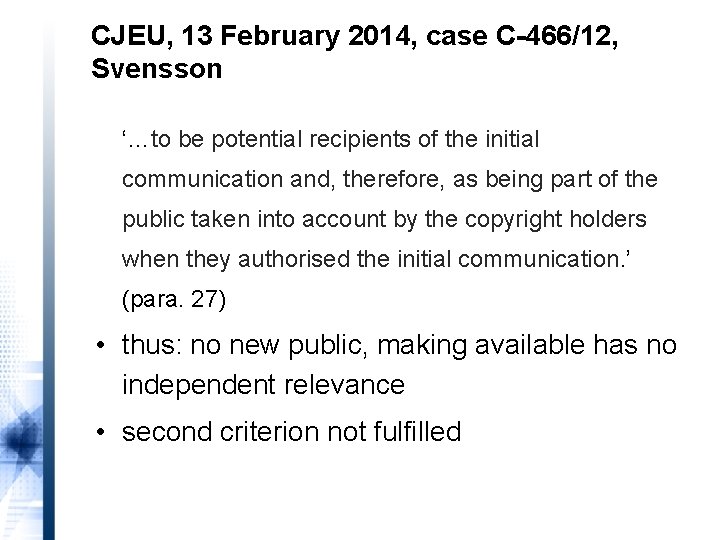 CJEU, 13 February 2014, case C-466/12, Svensson ‘…to be potential recipients of the initial