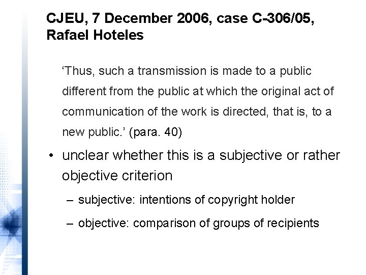 CJEU, 7 December 2006, case C-306/05, Rafael Hoteles ‘Thus, such a transmission is made