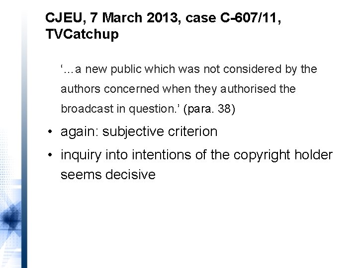 CJEU, 7 March 2013, case C-607/11, TVCatchup ‘…a new public which was not considered