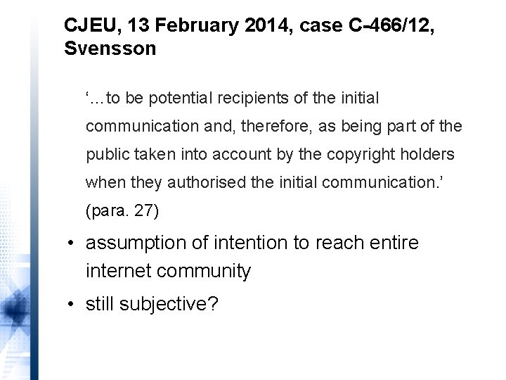 CJEU, 13 February 2014, case C-466/12, Svensson ‘…to be potential recipients of the initial