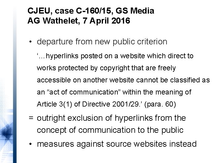 CJEU, case C-160/15, GS Media AG Wathelet, 7 April 2016 • departure from new