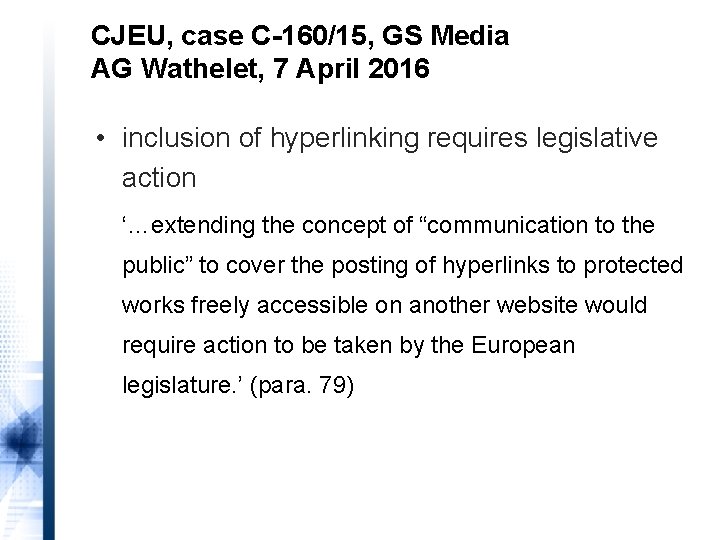 CJEU, case C-160/15, GS Media AG Wathelet, 7 April 2016 • inclusion of hyperlinking