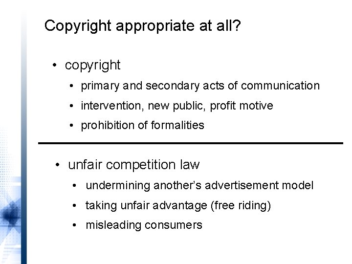 Copyright appropriate at all? • copyright • primary and secondary acts of communication •