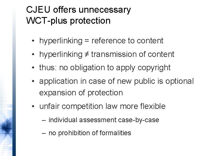 CJEU offers unnecessary WCT-plus protection • hyperlinking = reference to content • hyperlinking ≠