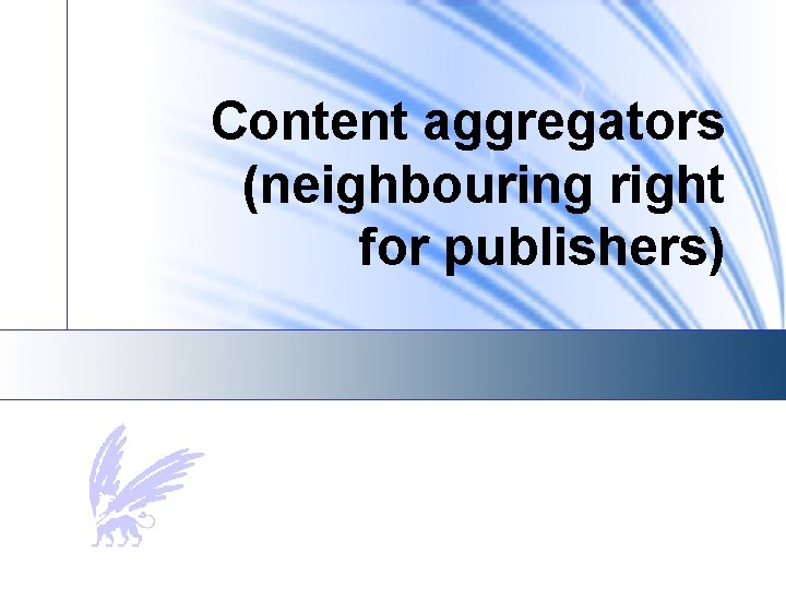 Content aggregators (neighbouring right for publishers) 