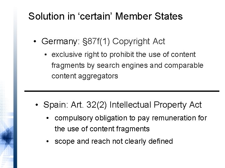 Solution in ‘certain’ Member States • Germany: § 87 f(1) Copyright Act • exclusive