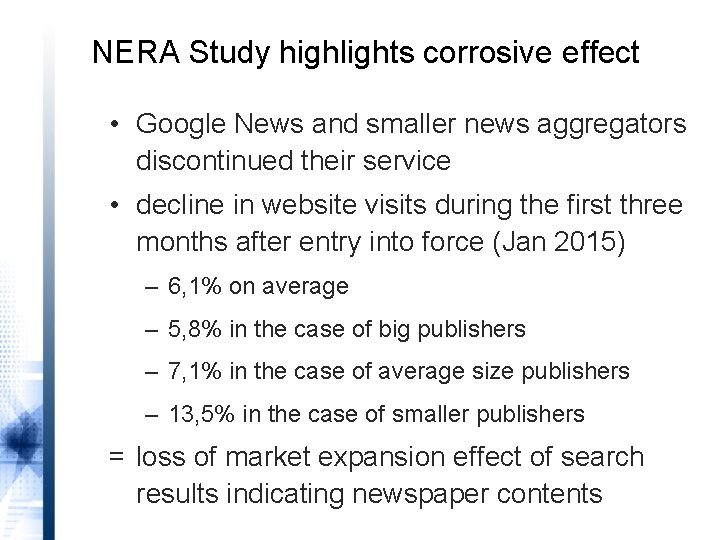 NERA Study highlights corrosive effect • Google News and smaller news aggregators discontinued their