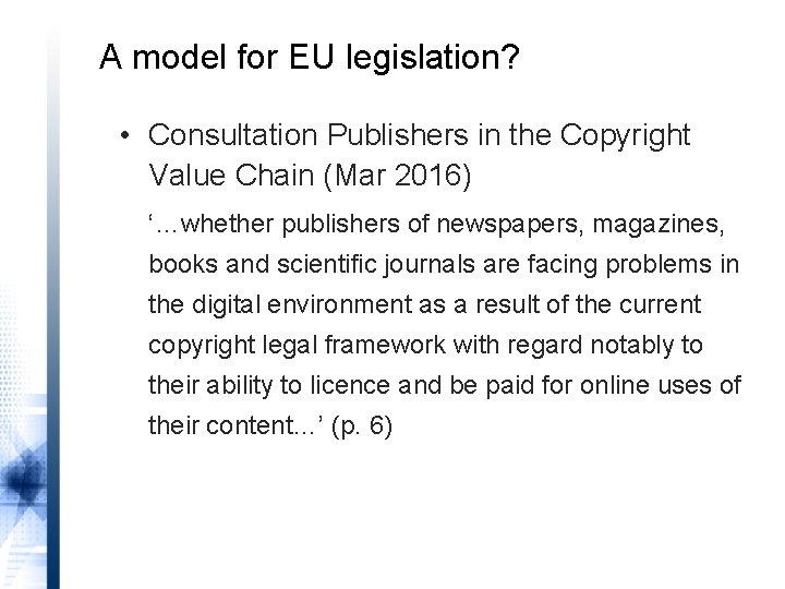 A model for EU legislation? • Consultation Publishers in the Copyright Value Chain (Mar