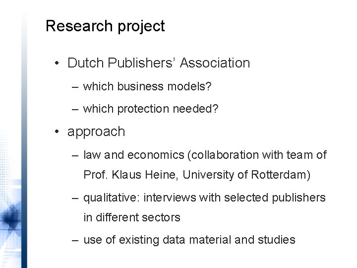Research project • Dutch Publishers’ Association – which business models? – which protection needed?