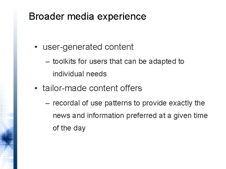 Broader media experience • user-generated content – toolkits for users that can be adapted