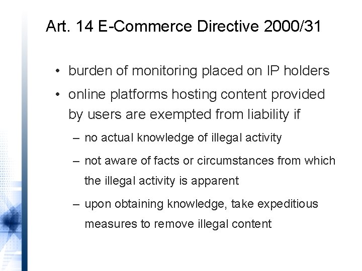 Art. 14 E-Commerce Directive 2000/31 • burden of monitoring placed on IP holders •