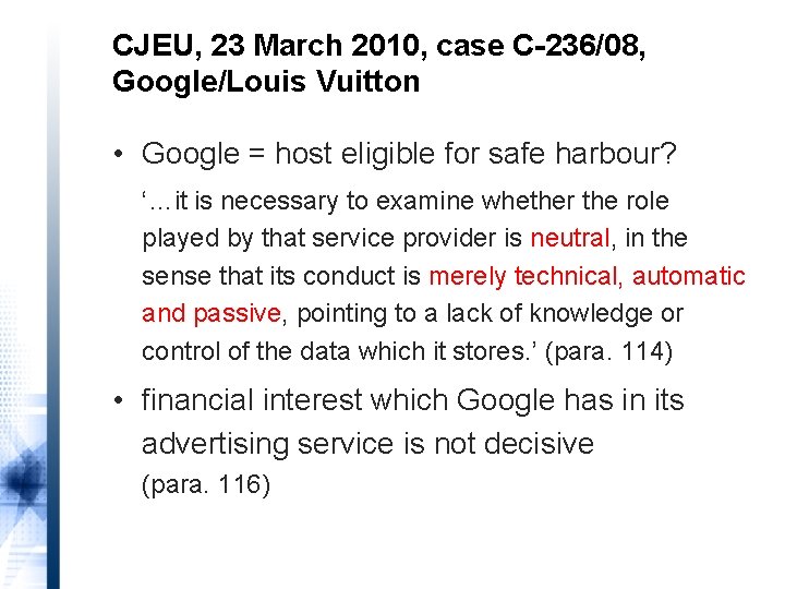 CJEU, 23 March 2010, case C-236/08, Google/Louis Vuitton • Google = host eligible for
