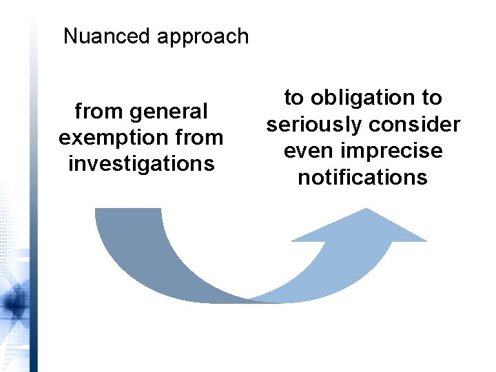 Nuanced approach from general exemption from investigations to obligation to seriously consider even imprecise