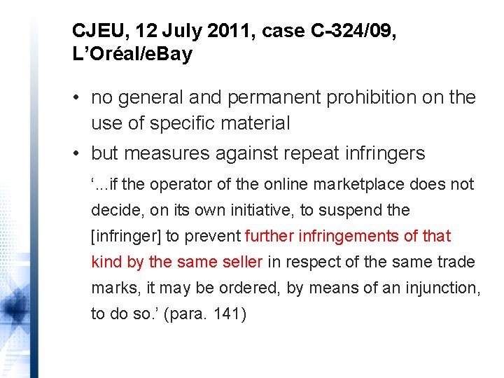 CJEU, 12 July 2011, case C-324/09, L’Oréal/e. Bay • no general and permanent prohibition