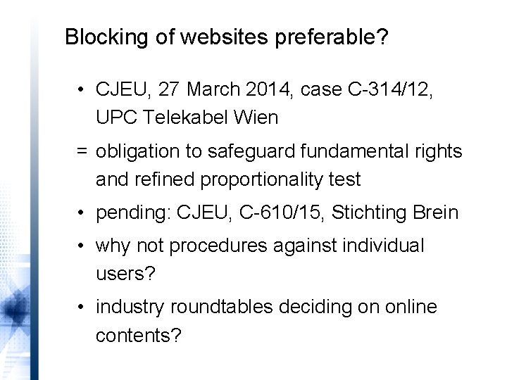 Blocking of websites preferable? • CJEU, 27 March 2014, case C-314/12, UPC Telekabel Wien