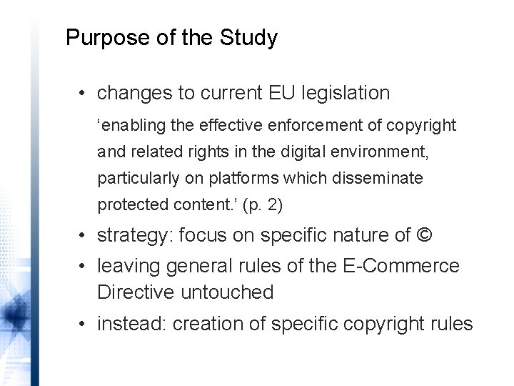 Purpose of the Study • changes to current EU legislation ‘enabling the effective enforcement