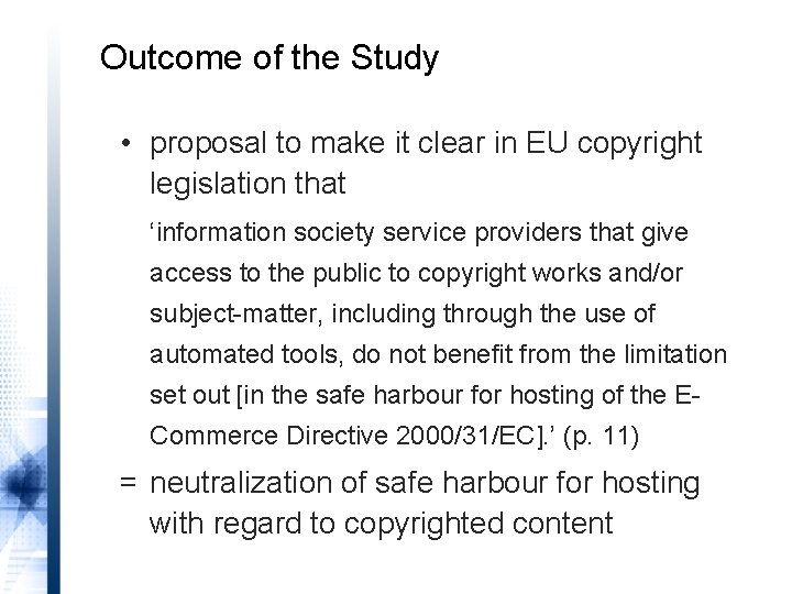Outcome of the Study • proposal to make it clear in EU copyright legislation