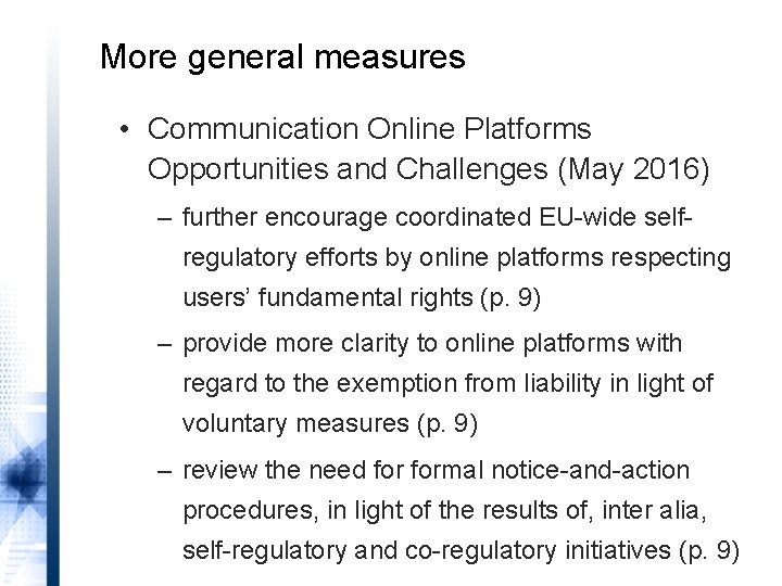 More general measures • Communication Online Platforms Opportunities and Challenges (May 2016) – further