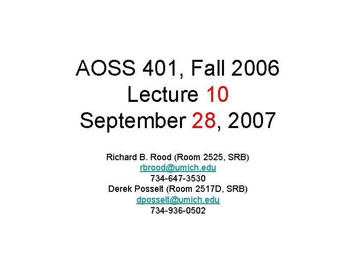 AOSS 401, Fall 2006 Lecture 10 September 28, 2007 Richard B. Rood (Room 2525,