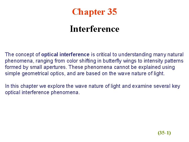 Chapter 35 Interference The concept of optical interference is critical to understanding many natural