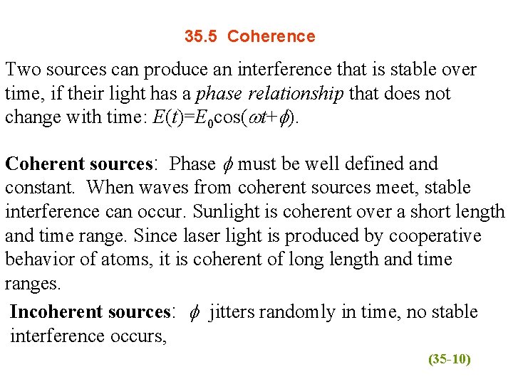 35. 5 Coherence Two sources can produce an interference that is stable over time,