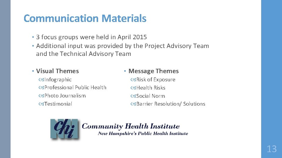 Communication Materials • • 3 focus groups were held in April 2015 Additional input