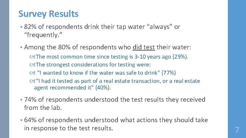 Survey Results • 82% of respondents drink their tap water “always” or “frequently. ”