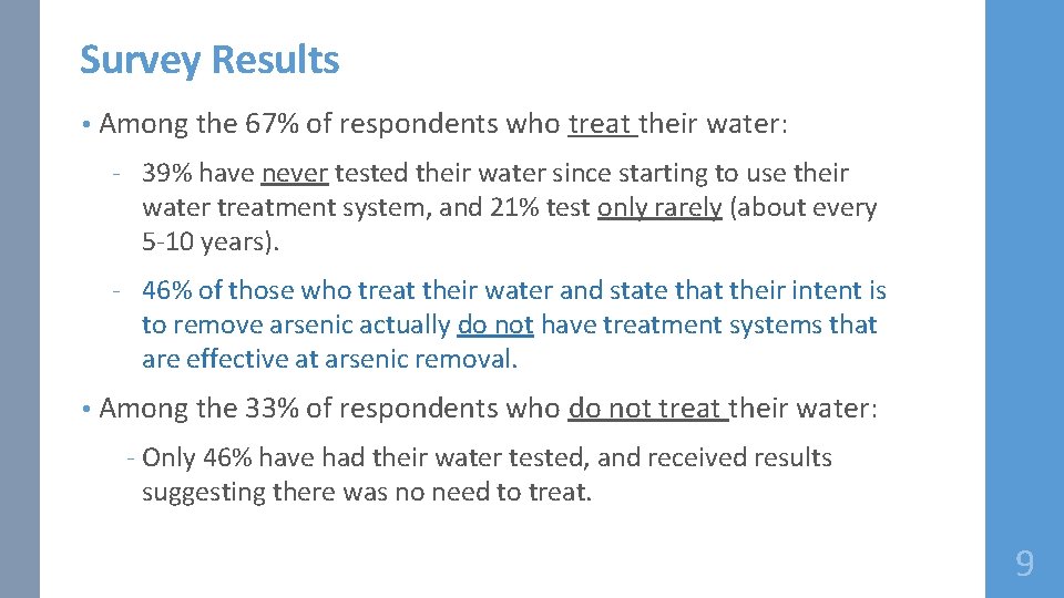 Survey Results • Among the 67% of respondents who treat their water: ‐ 39%