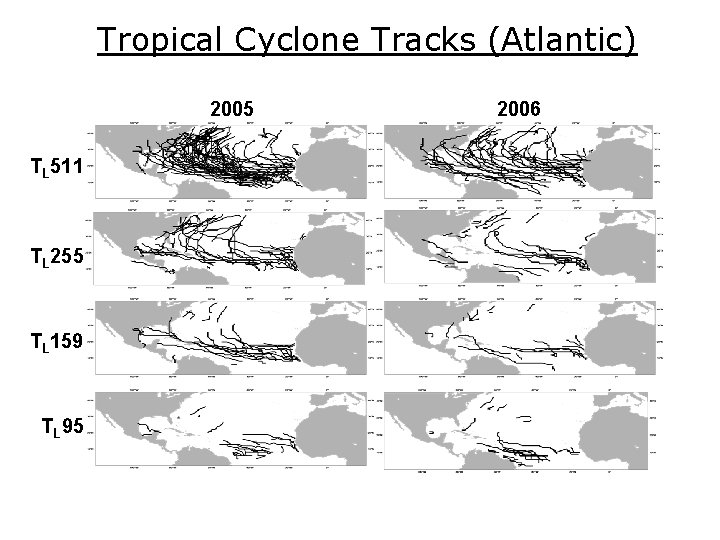 Tropical Cyclone Tracks (Atlantic) 2005 TL 511 TL 255 TL 159 TL 95 2006 Tropical Cyclone Tracks (Atlantic) 2005 TL 511 TL 255 TL 159 TL 95 2006