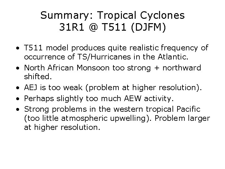Summary: Tropical Cyclones 31 R 1 @ T 511 (DJFM) • T 511 model Summary: Tropical Cyclones 31 R 1 @ T 511 (DJFM) • T 511 model