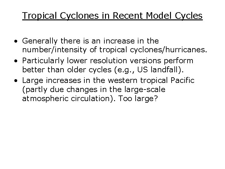 Tropical Cyclones in Recent Model Cycles • Generally there is an increase in the Tropical Cyclones in Recent Model Cycles • Generally there is an increase in the