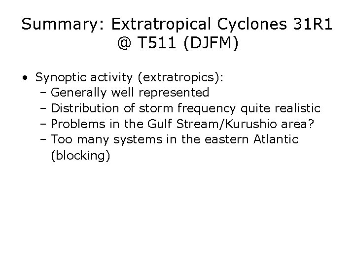 Summary: Extratropical Cyclones 31 R 1 @ T 511 (DJFM) • Synoptic activity (extratropics): Summary: Extratropical Cyclones 31 R 1 @ T 511 (DJFM) • Synoptic activity (extratropics):
