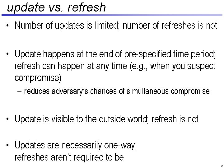 update vs. refresh • Number of updates is limited; number of refreshes is not