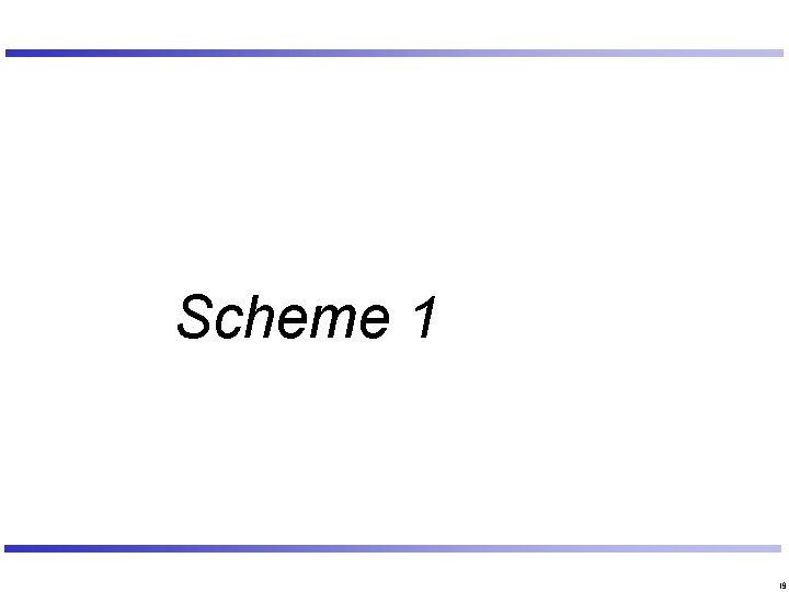 Scheme 1 19 